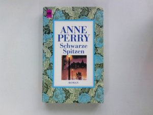 gebrauchtes Buch – Anne Perry – Schwarze Spitzen : Roman. Aus dem Amerikan. von Ingeborg Salm-Beckgerd und Regina Hilbertz / Heyne-Bücher / 1 / Heyne allgemeine Reihe ; Nr. 9758