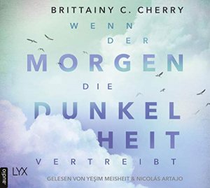 gebrauchtes Hörbuch – Cherry, Brittainy C – YeÅŸim Meisheit & Nicolás Artajo lesen Brittainy C. Cherry, Wenn der Morgen die Dunkelheit vertreibt. ins Deutsche übertragen von Katja Bendels