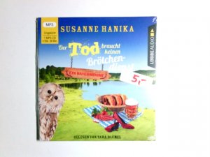 gebrauchtes Hörbuch – Hanika, Susanne und Yara Blümel – Der Tod braucht keinen Brötchendienst. Susanne Hanika ; gelesen von Yara Blümel / Hanika, Susanne: Ein Bayernkrimi ; Folge 8