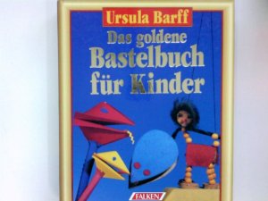 gebrauchtes Buch – Das goldene Bastelbuch für Kinder.