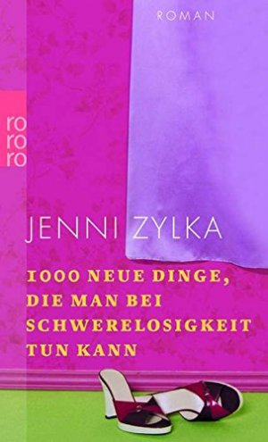 gebrauchtes Buch – Jenni Zylka – 1000 neue Dinge, die man bei Schwerelosigkeit tun kann : Roman. Rororo ; 23573