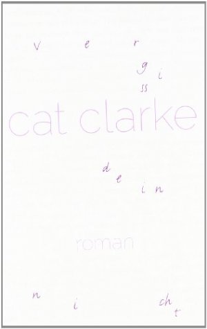 gebrauchtes Buch – Clarke, Cat und ZoÃ« Beck – Vergissdeinnicht : Roman. Cat Clarke. Übers. aus dem Engl. von ZoeÍü Beck / Lübbe Paperback