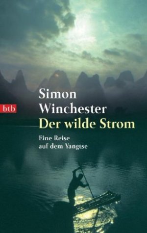 gebrauchtes Buch – Simon Winchester – Der wilde Strom : eine Reise auf dem Jangtse. Aus dem Engl. von Harald Stadler / Goldmann ; 72966 : btb