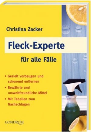 gebrauchtes Buch – Christina Zacker – Fleck-Experte für alle Fälle : gezielt vorbeugen und schonend entfernen ; bewährte und umweltfreundliche Mittel ; mit Tabellen zum nachschlagen.