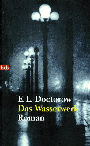 gebrauchtes Buch – Doctorow, E. L – Das Wasserwerk : Roman. Dt. von Angela Praesent / Goldmann ; 72108 : btb