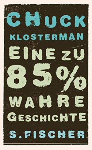 gebrauchtes Buch – Chuck Klosterman – Eine zu 85% wahre Geschichte