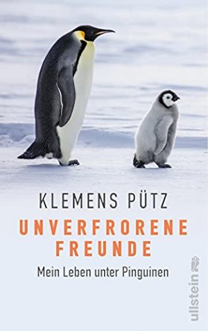 gebrauchtes Buch – Pütz, Dr. Klemens und Dunja Batarilo – Unverfrorene Freunde: Mein Leben unter Pinguinen