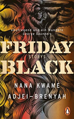 gebrauchtes Buch – Adjei-Brenyah, Nana Kwame und Thomas Gunkel – Friday black : Storys. Nana Kwame Adjei-Brenyah ; aus dem Englischen von Thomas Gunkel