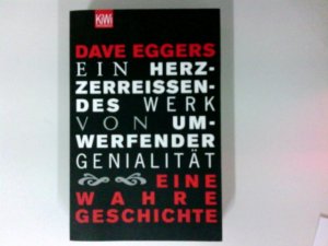 gebrauchtes Buch – Dave Eggers – Ein herzzerreissendes Werk von umwerfender Genialität : eine wahre Geschichte. Aus dem Amerikan. von Leonie von Reppert-Bismarck und Thomas Rütten / KiWi ; 893 : Paperback