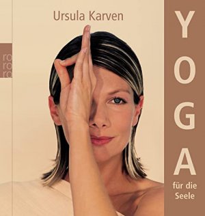 gebrauchtes Buch – Karven, Ursula (Mitwirkender) und Lyndie Benson – Yoga für die Seele. Ursula Karven. [Fotos Lyndie Benson. Ill. Julia-Michelle Neumann] / Rororo ; 61595 : Sachbuch