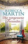 gebrauchtes Buch – Rebecca Martin – Die vergessene Freundin : Roman / Rebecca Martin