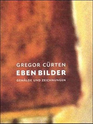 gebrauchtes Buch – Gregor Cürten – Eben Bilder: Gemälde und Zeichnungen 1989-2000