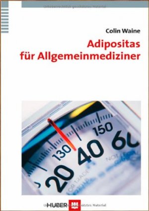 Adipositas für Allgemeinmediziner. Aus dem Engl. von Michael Herrmann