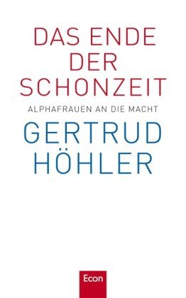 gebrauchtes Buch – Gertrud Höhler – Das Ende der Schonzeit : Alphafrauen an die Macht.