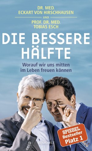 gebrauchtes Buch – Hirschhausen, Eckart von und Tobias Esch – Die bessere Hälfte : worauf wir uns mitten im Leben freuen können. Dr. med. Eckart von Hirschhausen und Prof. Dr. med. Tobias Esch