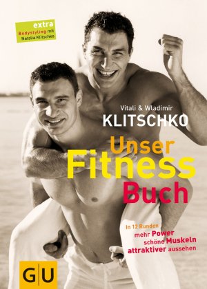 gebrauchtes Buch – Klitschko, Vitali und Wladimir Klitschko – Unser Fitness-Buch [in 12 Runden mehr Power, schöne Muskeln, attraktiver aussehen ; extra Bodystyling mit Natalia Klitschko]