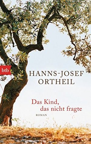 gebrauchtes Buch – Hanns-Josef Ortheil – Das Kind, das nicht fragte Roman