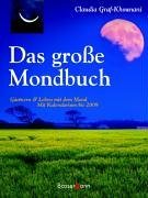 gebrauchtes Buch – Graf-Khounani, Claudia und Claudia Graf- Khounani – Das große Mondbuch Gärtnern & Leben mit dem Mond ; mit ausführlichem Kalendarium bis 2009