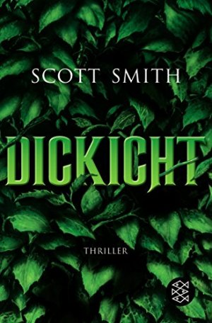 gebrauchtes Buch – Scott Smith – Dickicht : Thriller. Aus dem Amerikan. von Christine Strüh / Fischer ; 17616