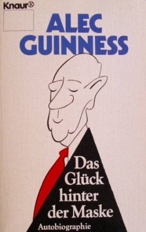 gebrauchtes Buch – Alec Guinness – Das Glück hinter der Maske : Autobiographie. [Aus d. Engl. von Ute Mäurer] / Knaur ; 2359