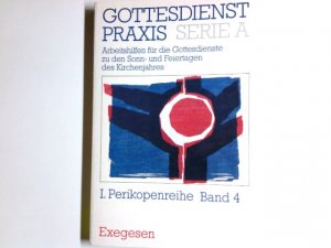 gebrauchtes Buch – Domay, Erhard  – GottesdienstPraxis; Teil: Ser. A,, Arbeitshilfen für die Gestaltung der Gottesdienste im Kirchenjahr. Perikopenreihe 1. / hrsg. von Erhard Domay / Bd. 4., Exegesen / hrsg. von Horst Nitschke