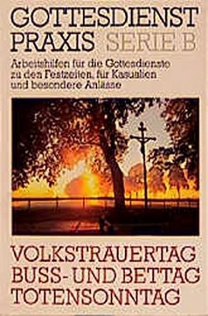 gebrauchtes Buch – Knigge, Heinz-Dieter (Mitwirkender) und Erhard Domay – GottesdienstPraxis; Teil: Ser. B,, Arbeitshilfen für die Gestaltung von Gottesdiensten zu Kasualien, Feiertagen, besonderen Anlässen und Arbeitsbücher für die Gemeindepraxis. hrsg. von Erhard Domay / Volkstrauertag, Buss- und Bettag, Totensonntag : Gottesdienste - Predigten - Anregungen zur Gestaltung - liturgische Stücke / mit einer theol.-homiletischen Einf. von Heinz-Dieter Knigge