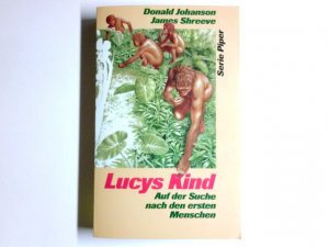 gebrauchtes Buch – Johanson, Donald C – Lucys Kind : auf der Suche nach den ersten Menschen. Donald Johanson ; James Shreeve. Aus dem Amerikan. von Hainer Kober