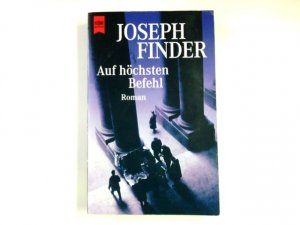 gebrauchtes Buch – Joseph Finder – Auf höchsten Befehl : Roman. Aus dem Amerikan. von Karin Dufner / Heyne-Bücher / 1 / Heyne allgemeine Reihe ; Bd.-Nr. 13119