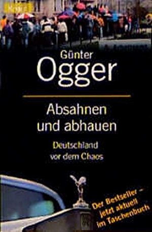 gebrauchtes Buch – Günter Ogger – Absahnen und abhauen : Deutschland vor dem Chaos. Knaur ; 77477