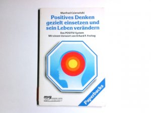 gebrauchtes Buch – Manfred Czierwitzki – Positives Denken gezielt einsetzen und sein Leben verändern : d. Positiv-System. Manfred Czerwitzki. Mit e. Vorw. von Erhard F. Freitag / MVG-Paperbacks ; 312