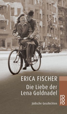 gebrauchtes Buch – Erica Fischer – Die Liebe der Lena Goldnadel : jüdische Geschichten. Rororo ; 23117