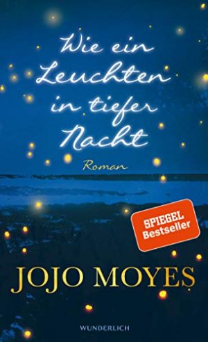 gebrauchtes Buch – Moyes, Jojo und Karolina Fell – Wie ein Leuchten in tiefer Nacht : Roman. Jojo Moyes ; aus dem Englischen von Karolina Fell