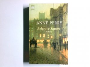 gebrauchtes Buch – Anne Perry – Belgrave-Square : Roman. Aus dem Engl. von Susanne Höbel und Sabine Sarre / Heyne-Bücher / 1 / Heyne allgemeine Reihe ; Nr. 9864