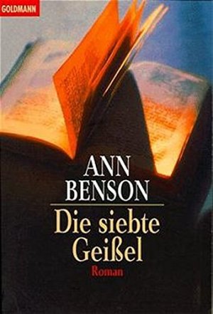 gebrauchtes Buch – Ann Benson – Die siebte Geißel : Roman. Aus dem Amerikan. Elke vom Scheidt / Goldmann ; 44077