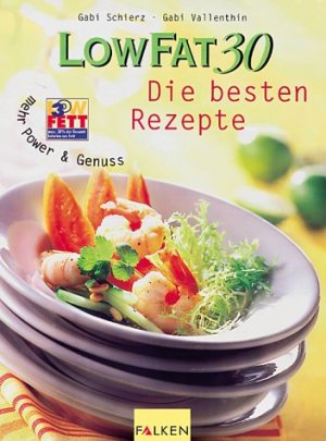 gebrauchtes Buch – Schierz, Gabi (Mitwirkender) und Gabi Vallenthin – Low fat 30 - die besten Rezepte. Gabi Schierz ; Gabi Vallenthin