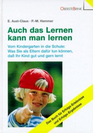 gebrauchtes Buch – Aust-Claus, Elisabeth und Petra-Marina Hammer – Auch das Lernen kann man lernen : vom Kindergarten in die Schule ; was Sie als Eltern dafür tun können, daß Ihr Kind gut und gern lernt ; [das Buch für Erfolgs-Erlebnisse und Erfolgs-Ergebnisse]. Elisabeth Aust-Claus ; Petra-Marina Hammer