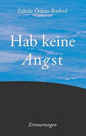 gebrauchtes Buch – Zahide Özkan-Rashed – Hab keine Angst : Erinnerungen.