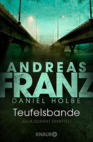 gebrauchtes Buch – Holbe, Daniel und Andreas Franz – Teufelsbande : ein neuer Fall für Julia Durant ; Roman. Andreas Franz ; Daniel Holbe / Knaur ; 51357