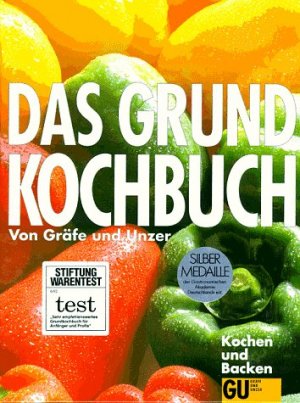 Das Grundkochbuch von Gräfe und Unzer : [kochen und backen]. Gestaltung der Bildseiten: Fotodesign Georg M. Wunsch. Mit Rezepten von Cornelia Adam ... […]