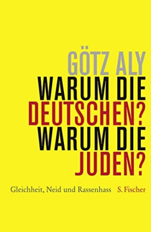 gebrauchtes Buch – Götz Aly – Warum die Deutschen? Warum die Juden? : Gleichheit, Neid und Rassenhass 1800 - 1933. Teil von: Anne-Frank-Shoah-Bibliothek