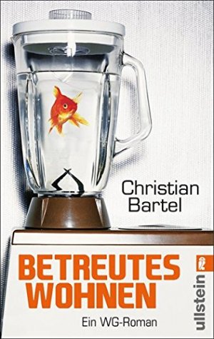 gebrauchtes Buch – Christian Bartel – Betreutes Wohnen : ein WG-Roman. Ullstein ; 28411