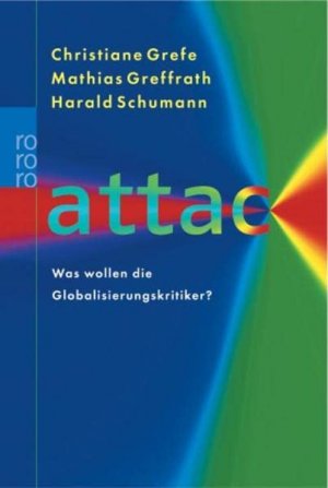 gebrauchtes Buch – Grefe, Christiane – Attac : was wollen die Globalisierungskritiker?. Christiane Grefe ; Mathias Greffrath ; Harald Schumann / Rororo ; 61636 : Sachbuch