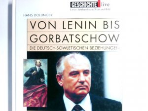 gebrauchtes Buch – Hans Dollinger – Von Lenin bis Gorbatschow : die deutsch-sowjetischen Beziehungen. Guido Knopp (Hrsg.) / Geschichte live