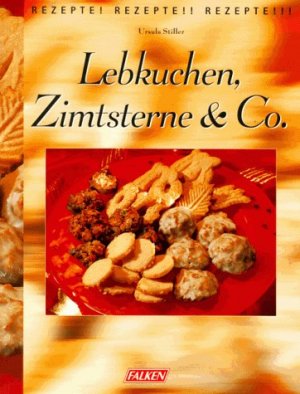 Lebkuchen, Zimtsterne & Co. Ursula Stiller. [Red.: Marlein Auge. Rezeptfotos: Brigitte Wegener] / Rezepte! Rezepte!! Rezepte!!!