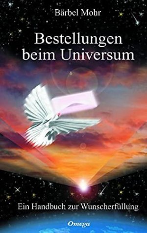 gebrauchtes Buch – Bärbel Mohr – Bestellungen beim Universum : ein Handbuch zur Wunscherfüllung.