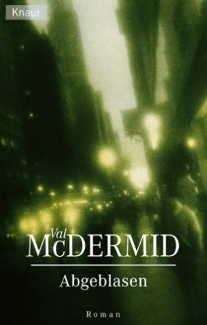 gebrauchtes Buch – Val McDermid – Abgeblasen. Aus dem Engl. von Renate Orth-Guttmann / Knaur ; 61876 gebrauchtes Buch – Val McDermid – Abgeblasen. Aus dem Engl. von Renate Orth-Guttmann / Knaur ; 61876