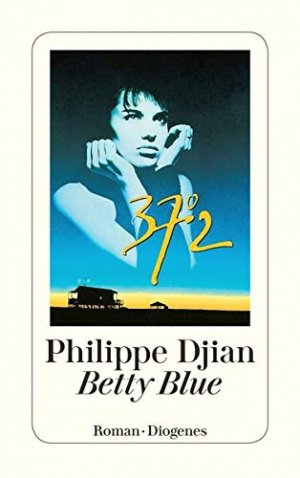 gebrauchtes Buch – Philippe Djian – Betty Blue : 37,2Â° am Morgen ; Roman. Aus d. Franz. von Michael Mosblech / Diogenes-Taschenbuch ; 21671