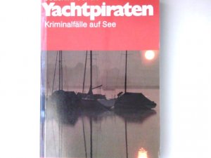 gebrauchtes Buch – Joachim Schult – Yachtpiraten : Kriminalfälle auf See. Segeln & Abenteuer