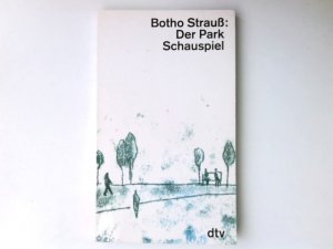 gebrauchtes Buch – Botho Strauß – Der Park : Schauspiel. Botho Strauss / dtv ; 10396