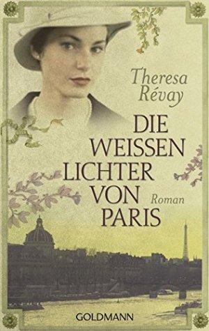 gebrauchtes Buch – Revay, Theresa und Barbara Röhl – Die weißen Lichter von Paris : Roman. Theresa Révay. Aus dem Franz. von Barbara Röhl / Goldmann ; 47059